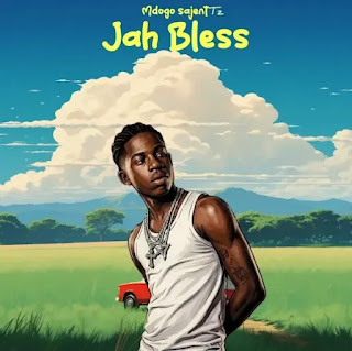 Mdogo Sajent – ​​​​Jah Bless MP3 Free | AUDIO Download