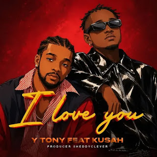 Y Tony Ft Kusah – I Love You MP3 Free | Audio Download