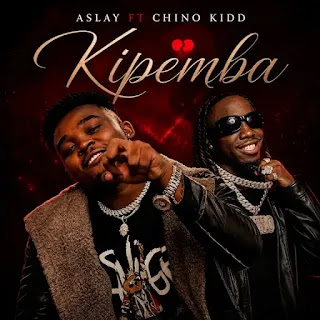 Aslay Ft Chino Kidd - Kipemba MP3 Free | AUDIO Download