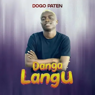 Dogo Paten – Danga Langu MP3 Free | AUDIO Download Dogo Paten – Danga Langu MP3 Free | AUDIO Download