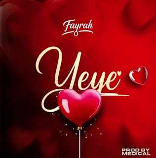 Fayrah – Yeye MP3 Free | AUDIO Download Fayrah – Yeye MP3 Free | AUDIO Download