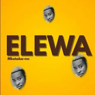 Mkataba Mc – Elewa MP3 Free | AUDIO Download