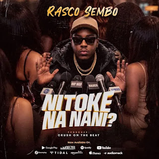 Rasco Sembo – Nitoke Na Nani MP3 Free | AUDIO Download Rasco Sembo – Nitoke Na Nani MP3 Free | AUDIO Download