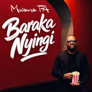 MwanaFA – Baraka Nyingi MP3 Free | Audio Download MwanaFA – Baraka Nyingi MP3 Free | Audio Download