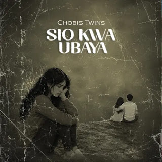 Chobis Twins - Sio Kwa Ubaya MP3 Free | Audio Download Chobis Twins - Sio Kwa Ubaya MP3 Free | Audio Download