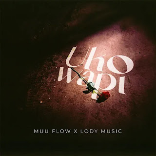 Muu Flow ft Lody Music – Uko Wapi MP3 Free | Audio Download