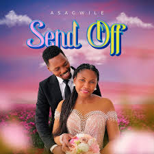 Asagwile – Send Off (Audio Download) | Mp3 Free Asagwile – Send Off (Audio Download) | Mp3 Free