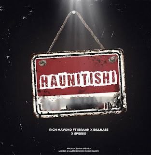 Rich Mavoko Ft Billnass & Ibraah – Haunitishi (Audio Download) | Mp3 Free Rich Mavoko Ft Billnass & Ibraah – Haunitishi (Audio Download) | Mp3 Free