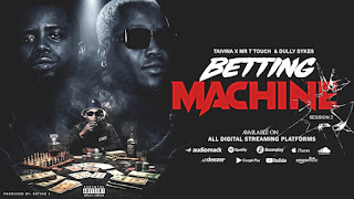 Taivina Ft Mr T Touch & Dully Sykes – Betting Machine 2 (Audio Download) | Mp3 Free Taivina Ft Mr T Touch & Dully Sykes – Betting Machine 2 (Audio Download) | Mp3 Free