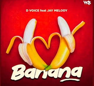 D voice Ft Jay Melody - Banana (Audio Download) | Mp3 Free D voice Ft Jay Melody - Banana (Audio Download) | Mp3 Free