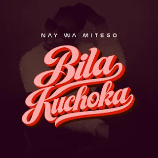 Nay Wa Mitego - Bila Kuchoka (Audio Download) | Mp3 Free Nay Wa Mitego - Bila Kuchoka (Audio Download) | Mp3 Free